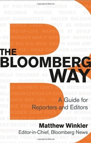 The Bloomberg Way: A Guide for Reporters and Editors (Paperback, 12th)