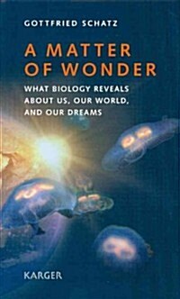 A Matter of Wonder: What Biology Reveals about Us, Our World, and Our Dreams (Hardcover)