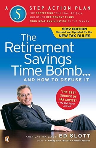 The Retirement Savings Time Bomb . . . and How to Defuse It: A Five-Step Action Plan for Protecting Your Iras, 401(k)S, and Other Retirement Plans fro (Paperback, Revised, Update)