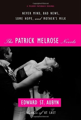 The Patrick Melrose Novels: Never Mind, Bad News, Some Hope, and Mothers Milk (Paperback, Deckle Edge)