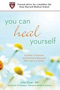 You Can Heal Yourself: A Guide to Physical and Emotional Recovery After Injury or Illness (Paperback)