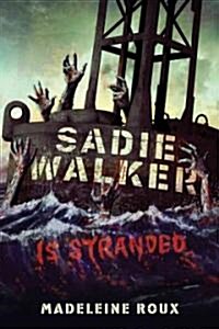 Sadie Walker Is Stranded (Paperback)