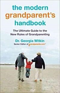 The Modern Grandparents Handbook: The Ultimate Guide to the New Rules of Grandparenting (Paperback)