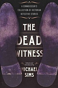 The Dead Witness: A Connoisseurs Collection of Victorian Detective Stories (Paperback)