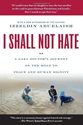 I Shall Not Hate: A Gaza Doctors Journey on the Road to Peace and Human Dignity (Paperback)