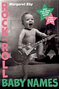 Rock and Roll Baby Names: Over 2,000 Music-Inspired Names, from Alison to Ziggy (Paperback)
