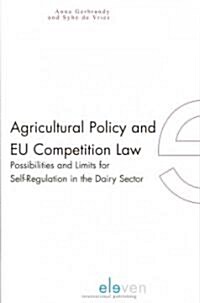 Agricultural Policy and Eu Competition Law: Possibilities and Limits for Self-Regulation in the Dairy Sector (Paperback)
