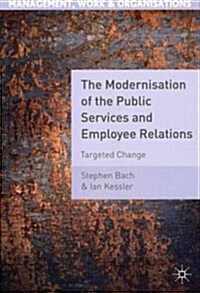 The Modernisation of the Public Services and Employee Relations : Targeted Change (Paperback)