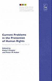 Current Problems in the Protection of Human Rights : Perspectives from Germany and the UK (Hardcover)