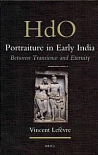 Portraiture in Early India: Between Transience and Eternity (Hardcover)