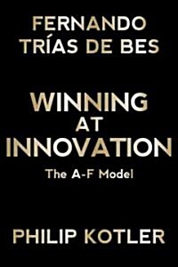 Winning at Innovation : The A-to-F Model (Hardcover)