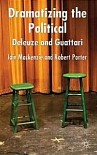Dramatizing the Political: Deleuze and Guattari (Hardcover)