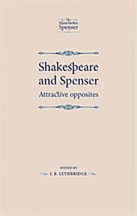 Shakespeare and Spenser : Attractive Opposites (Paperback)