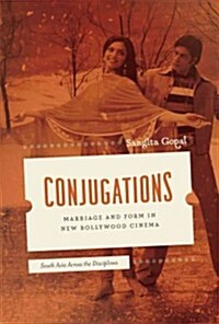 Conjugations: Marriage and Form in New Bollywood Cinema (Paperback)