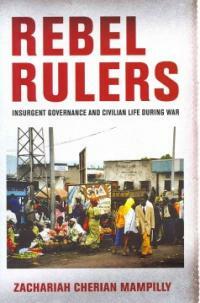 Rebel rulers : insurgent governance and civilian life during war