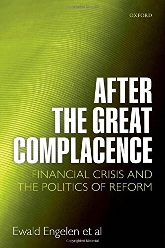 After the Great Complacence : Financial Crisis and the Politics of Reform (Hardcover)