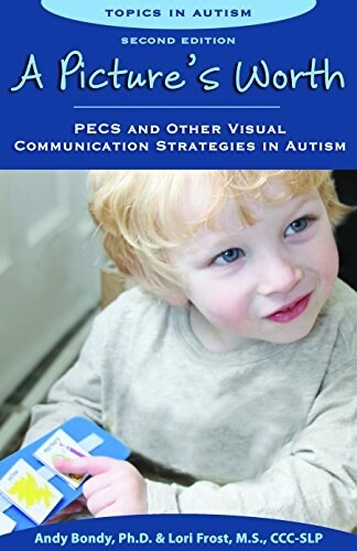 A Pictures Worth: Pecs and Other Visual Communication Strategies in Autism (Paperback, 2)