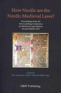 How Nordic Are the Nordic Medieval Laws?, Volume 1: Proceedings from the First Carlsberg Conference on Medieval Legal History (Second Edition) (Paperback, 2, Revised)