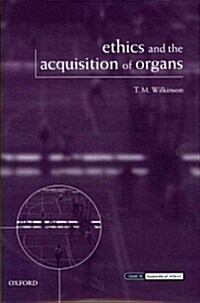 Ethics and the Acquisition of Organs (Hardcover)