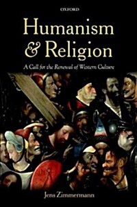 Humanism and Religion : A Call for the Renewal of Western Culture (Hardcover)