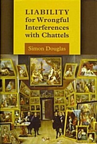 Liability for Wrongful Interferences with Chattels (Hardcover)