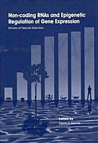 Non-Coding RNAs and Epigenetic Regulation of Gene : Expression: Drivers of Natural Selection (Hardcover)