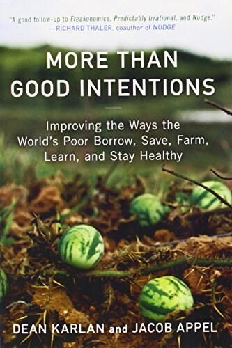 [중고] More Than Good Intentions: Improving the Ways the Worlds Poor Borrow, Save, Farm, Learn, and Stay Healthy (Paperback)