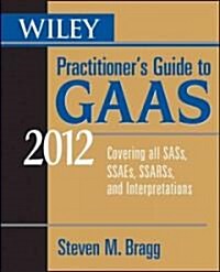 Wiley Practitioners Guide to GAAS 2012 (Paperback)