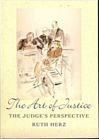 The Art of Justice : the Judges Perspective (Hardcover)