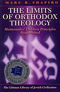 Limits of Orthodox Theology: Maimonides Thirteen Principles Reappraised (Paperback)