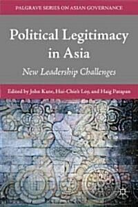 Political Legitimacy in Asia : New Leadership Challenges (Hardcover)