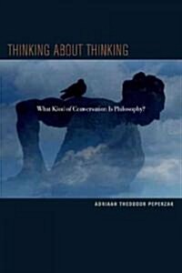 Thinking about Thinking: What Kind of Conversation Is Philosophy? (Hardcover)