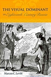 The Visual Dominant in Eighteenth-Century Russia (Hardcover)