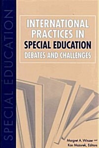 International Practices in Special Education: Debates and Challenges (Hardcover)