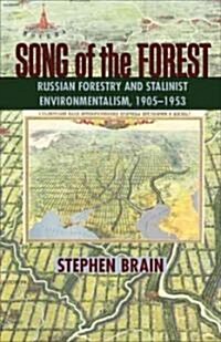 Song of the Forest: Russian Forestry and Stalinist Environmentalism, 1905-1953 (Paperback)