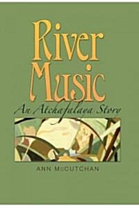 River Music: An Atchafalaya Story [With CD (Audio)] (Hardcover)