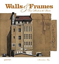 Walls & Frames: Fine Art from the Streets (Paperback)