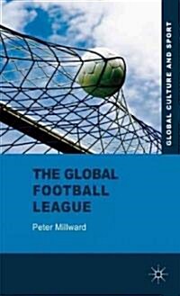 The Global Football League : Transnational Networks, Social Movements and Sport in the New Media Age (Hardcover)