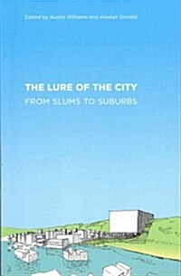 The Lure of the City : From Slums to Suburbs (Paperback)