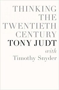 Thinking the Twentieth Century (Hardcover, 1st)