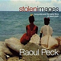 Stolen Images: Lumumba and the Early Films of Raoul Peck (Paperback)