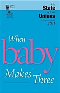 The State of Our Unions 2011: When Baby Makes Three (Paperback)