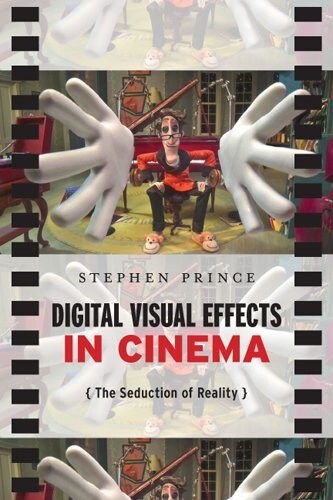 Digital Visual Effects in Cinema: The Seduction of Reality (Paperback)