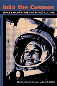 Into the Cosmos: Space Exploration and Soviet Culture (Paperback)