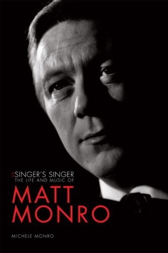 Matt Monro: The Singers Singer (Paperback)