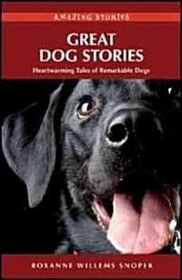 Great Dog Stories: Heartwarming Tales of Remarkable Dogs (Paperback)