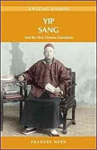 Yip Sang: And the First Chinese Canadians (Paperback)