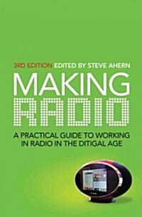 Making Radio: A Practical Guide to Working in Radio in the Digital Age (Paperback, 3)