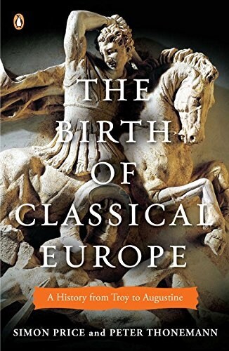 The Birth of Classical Europe: A History from Troy to Augustine (Paperback)