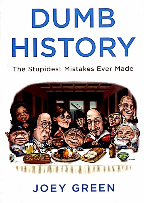 Dumb History: The Stupidest Mistakes Ever Made (Paperback)